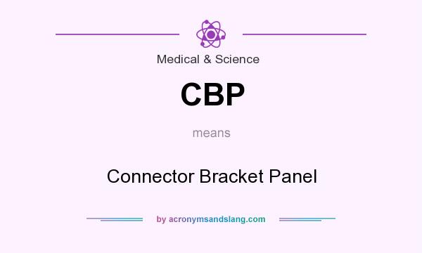 What does CBP mean? It stands for Connector Bracket Panel