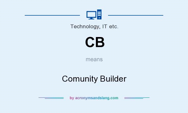 What does CB mean? It stands for Comunity Builder