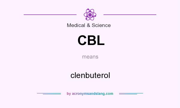 What does CBL mean? It stands for clenbuterol