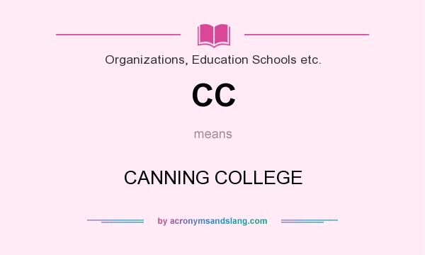 What does CC mean? It stands for CANNING COLLEGE