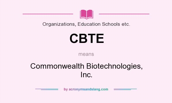 What does CBTE mean? It stands for Commonwealth Biotechnologies, Inc.