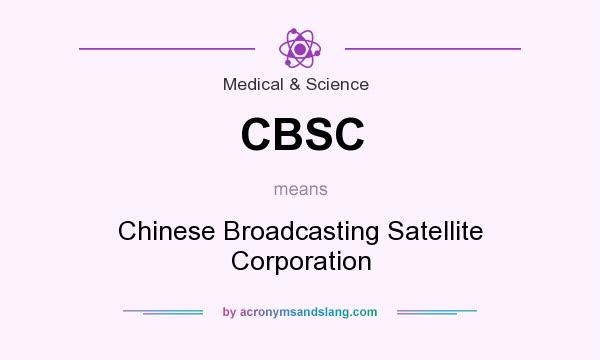What does CBSC mean? It stands for Chinese Broadcasting Satellite Corporation