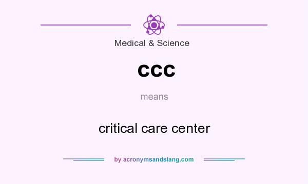 What does ccc mean? It stands for critical care center