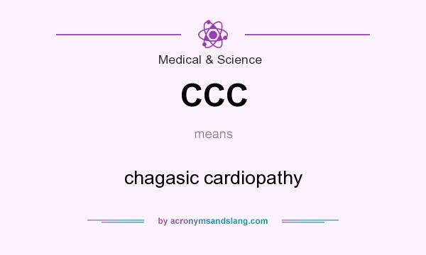 What does CCC mean? It stands for chagasic cardiopathy