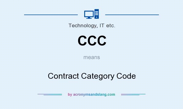 What does CCC mean? It stands for Contract Category Code