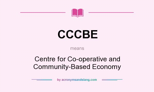 What does CCCBE mean? It stands for Centre for Co-operative and Community-Based Economy