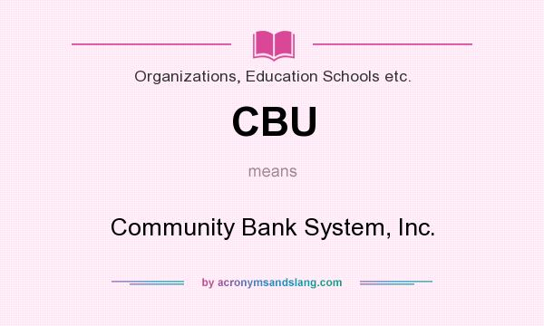 What does CBU mean? It stands for Community Bank System, Inc.