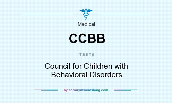 What does CCBB mean? It stands for Council for Children with Behavioral Disorders
