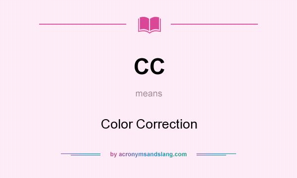 What does CC mean? It stands for Color Correction