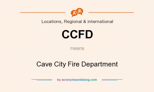 What does CCFD mean? It stands for Cave City Fire Department