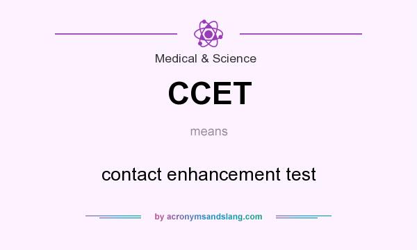 What does CCET mean? It stands for contact enhancement test