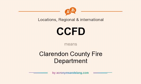 What does CCFD mean? It stands for Clarendon County Fire Department