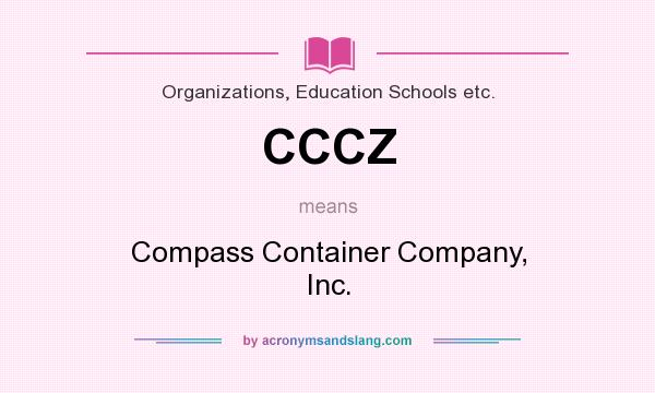 What does CCCZ mean? It stands for Compass Container Company, Inc.