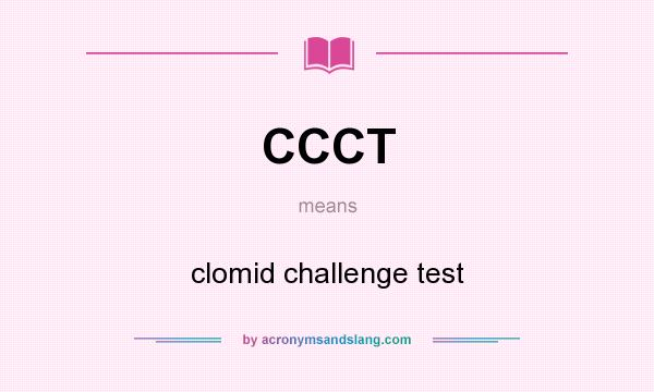 What does CCCT mean? It stands for clomid challenge test