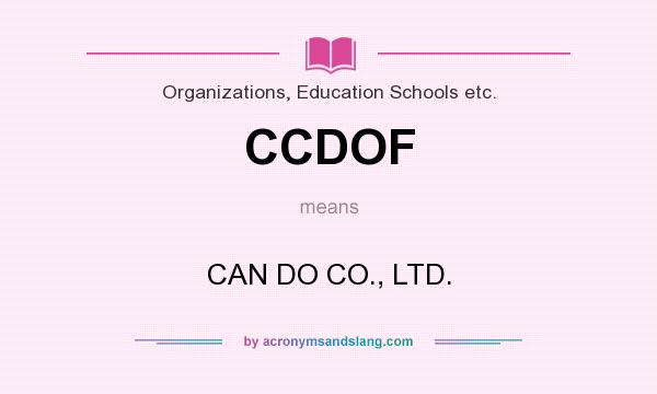 What does CCDOF mean? It stands for CAN DO CO., LTD.