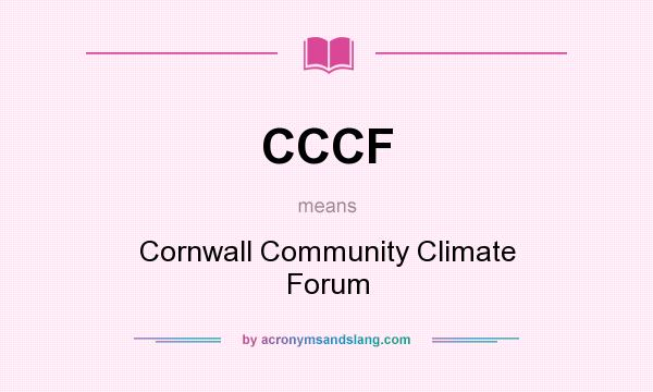 What does CCCF mean? It stands for Cornwall Community Climate Forum