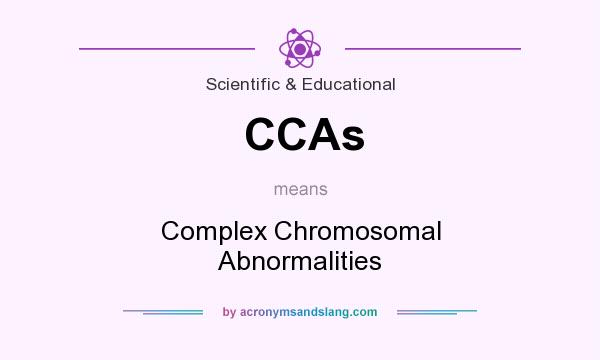What does CCAs mean? It stands for Complex Chromosomal Abnormalities