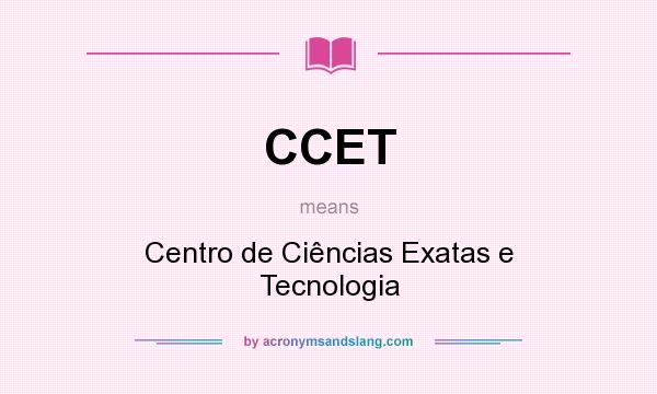 What does CCET mean? It stands for Centro de Ciências Exatas e Tecnologia