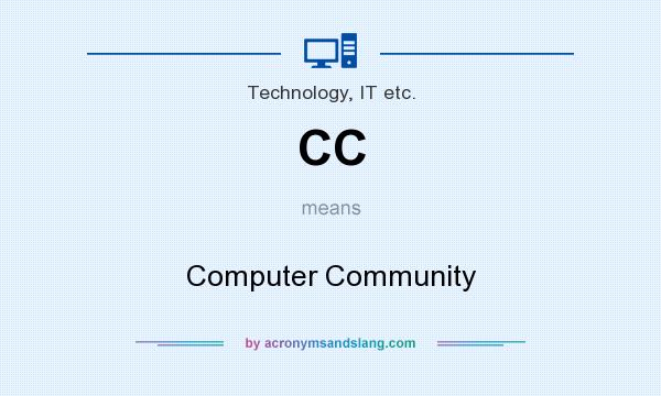 What does CC mean? It stands for Computer Community