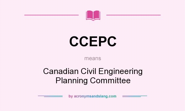 What does CCEPC mean? It stands for Canadian Civil Engineering Planning Committee