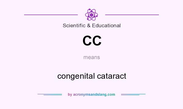 What does CC mean? It stands for congenital cataract