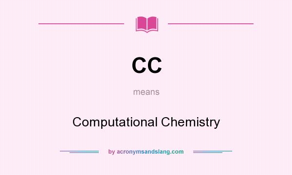 What does CC mean? It stands for Computational Chemistry