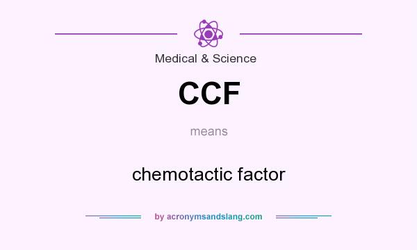 What does CCF mean? It stands for chemotactic factor