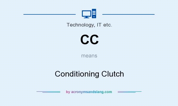 What does CC mean? It stands for Conditioning Clutch