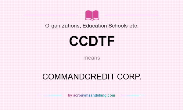 What does CCDTF mean? It stands for COMMANDCREDIT CORP.