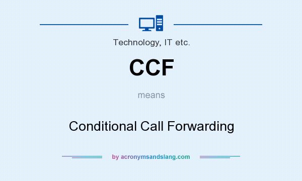 What does CCF mean? It stands for Conditional Call Forwarding