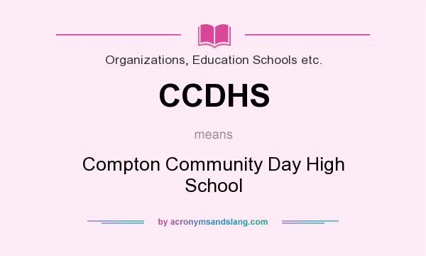 What does CCDHS mean? It stands for Compton Community Day High School