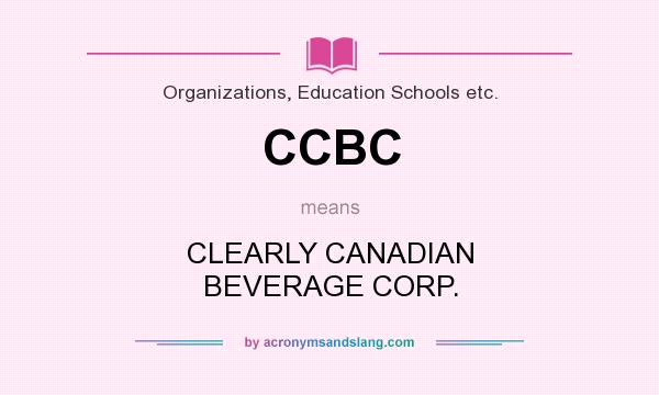 What does CCBC mean? It stands for CLEARLY CANADIAN BEVERAGE CORP.