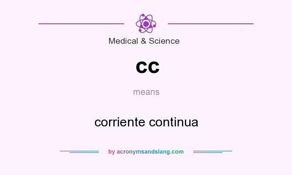 What does cc mean? It stands for corriente continua
