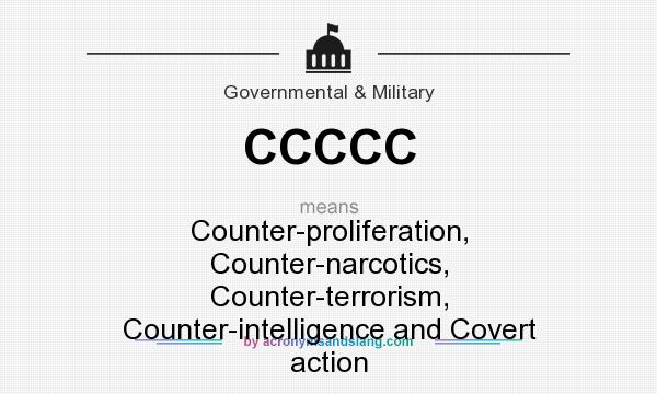What does CCCCC mean? It stands for Counter-proliferation, Counter-narcotics, Counter-terrorism, Counter-intelligence and Covert action