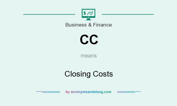 What does CC mean? It stands for Closing Costs