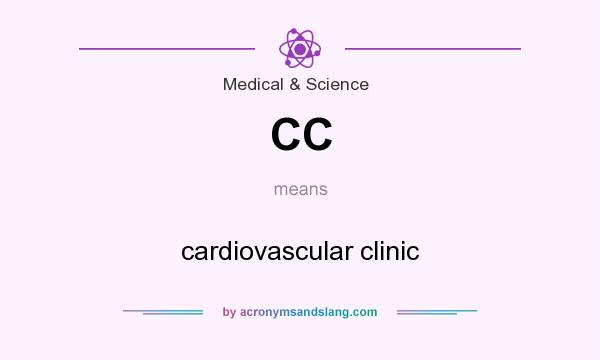 What does CC mean? It stands for cardiovascular clinic