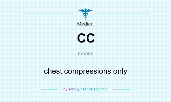 What does CC mean? It stands for chest compressions only