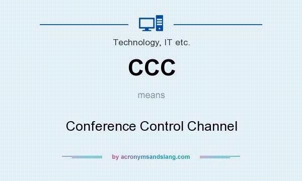 What does CCC mean? It stands for Conference Control Channel