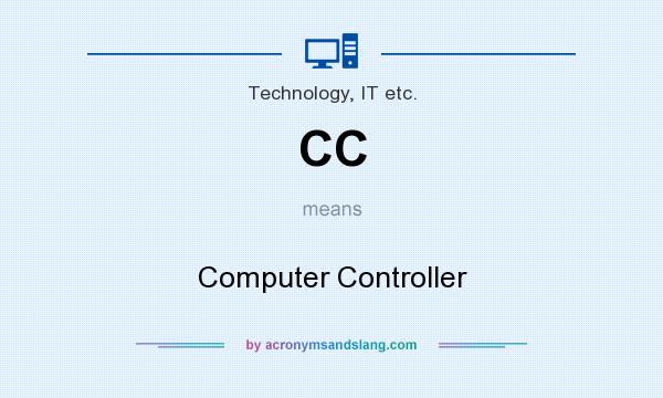 What does CC mean? It stands for Computer Controller