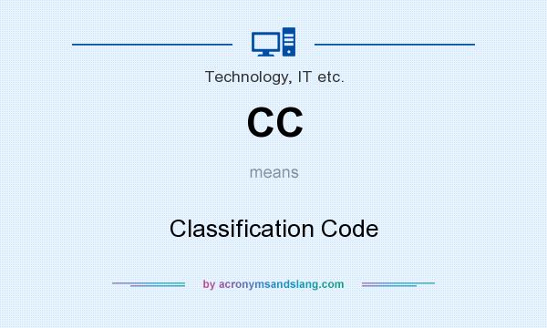 What does CC mean? It stands for Classification Code