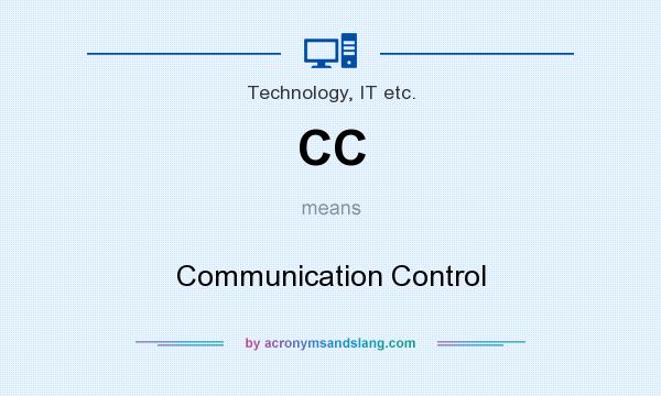 What does CC mean? It stands for Communication Control