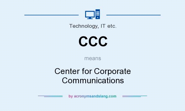 What does CCC mean? It stands for Center for Corporate Communications