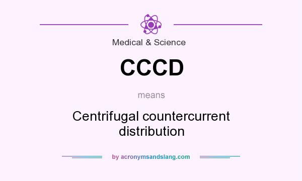 What does CCCD mean? It stands for Centrifugal countercurrent distribution