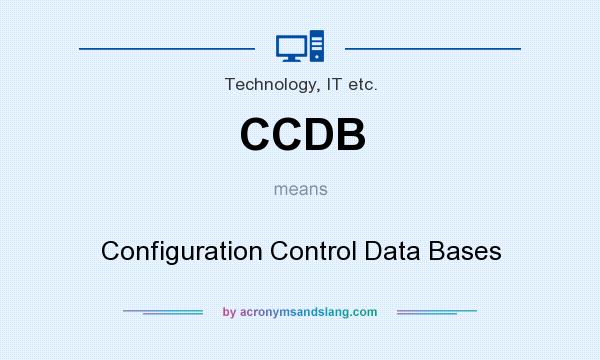 What does CCDB mean? It stands for Configuration Control Data Bases