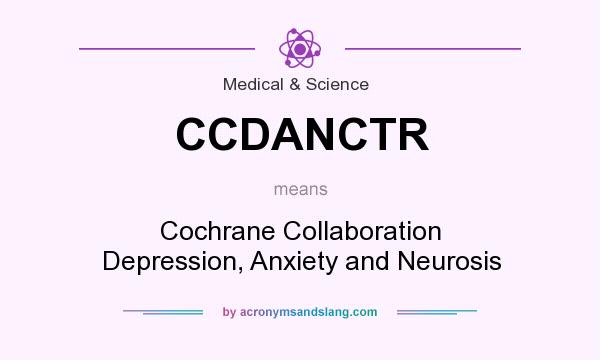 What does CCDANCTR mean? It stands for Cochrane Collaboration Depression, Anxiety and Neurosis