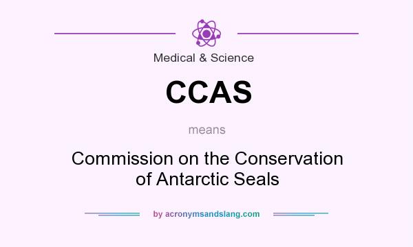 What does CCAS mean? It stands for Commission on the Conservation of Antarctic Seals