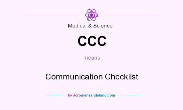 What does CCC mean? It stands for Communication Checklist