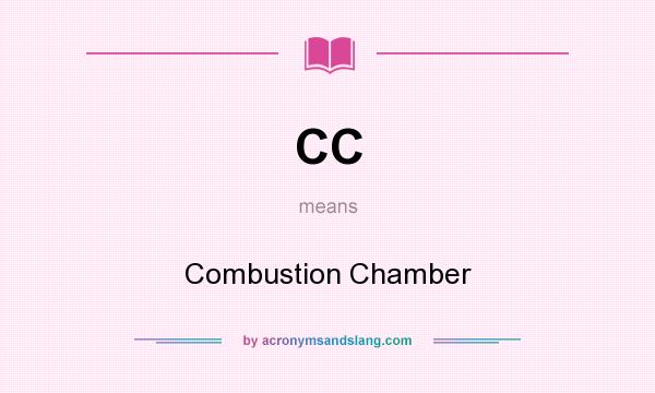 What does CC mean? It stands for Combustion Chamber