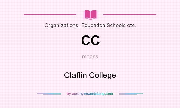 What does CC mean? It stands for Claflin College
