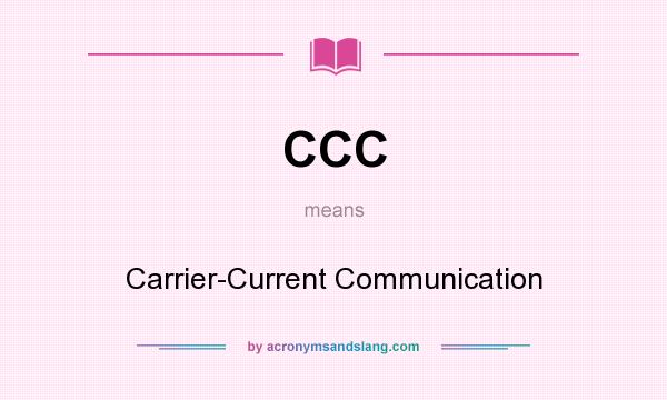 What does CCC mean? It stands for Carrier-Current Communication